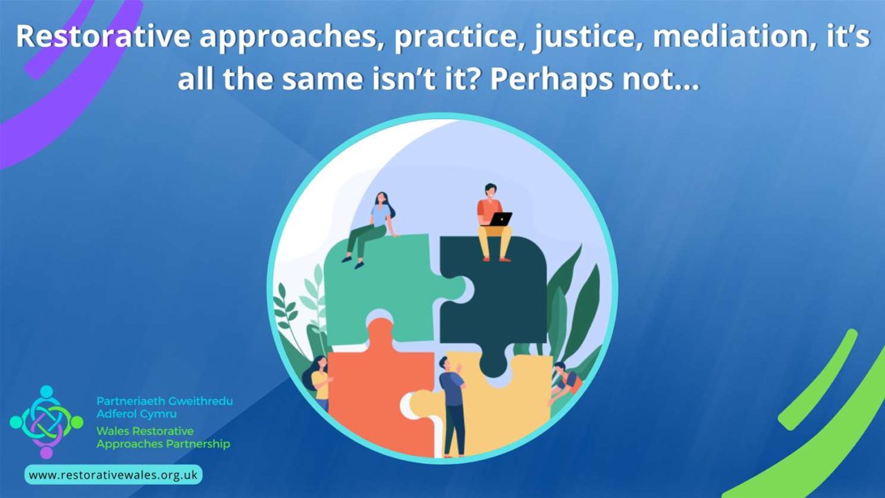 Restorative approaches, practice, justice, mediation, it’s all the same ...
